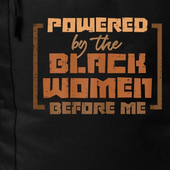 Powered By The Black Women Before Me Black History African Daily Commute Backpack