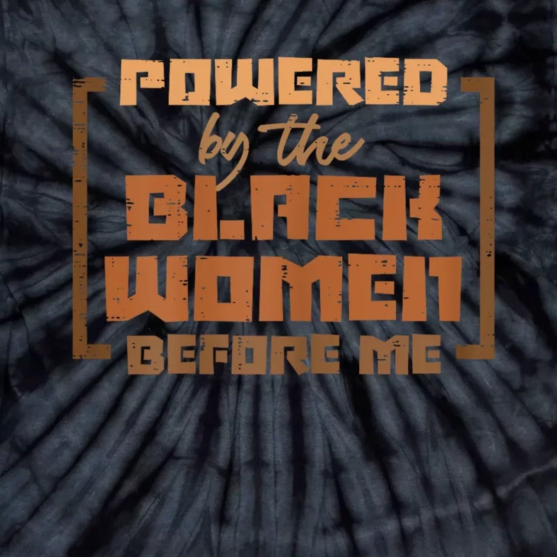 Powered By The Black Women Before Me Black History African Tie-Dye T-Shirt