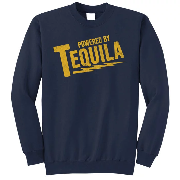 Powered By Tequila Tall Sweatshirt