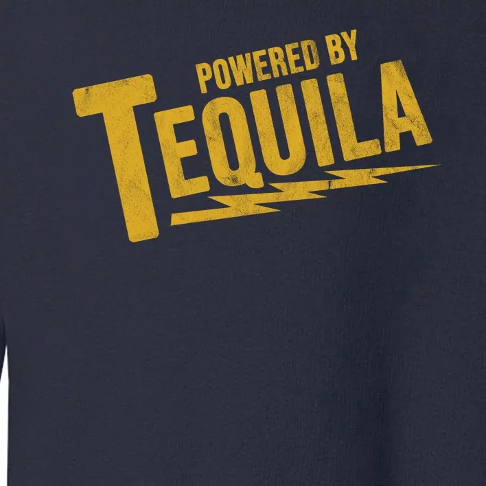 Powered By Tequila Toddler Sweatshirt