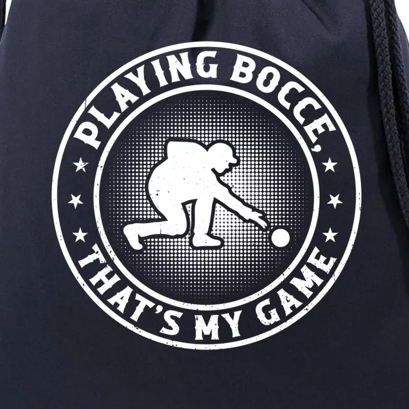 Playing Bocce ThatS My Game Bocce Ball Player Meaningful Gift Drawstring Bag