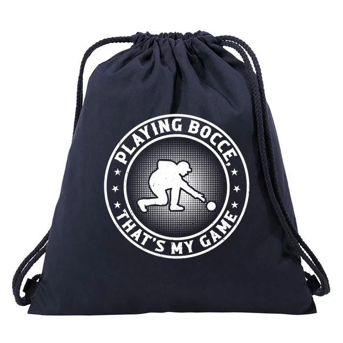 Playing Bocce ThatS My Game Bocce Ball Player Meaningful Gift Drawstring Bag