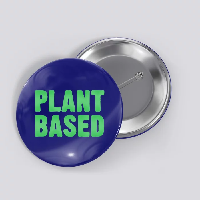 Plant Based Vegan Funny Vegetarian Saying Gift Cool Gift Button