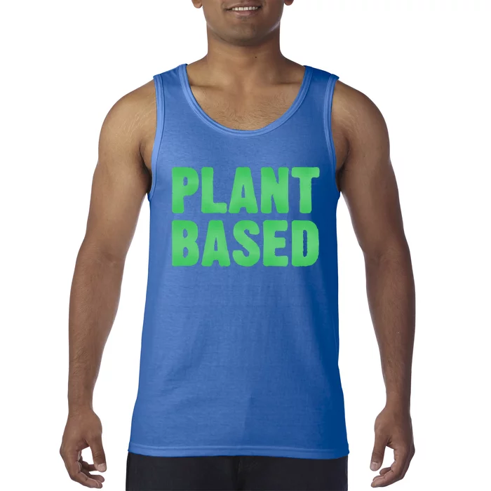 Plant Based Vegan Funny Vegetarian Saying Gift Cool Gift Tank Top