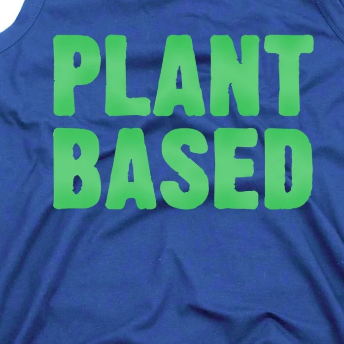 Plant Based Vegan Funny Vegetarian Saying Gift Cool Gift Tank Top