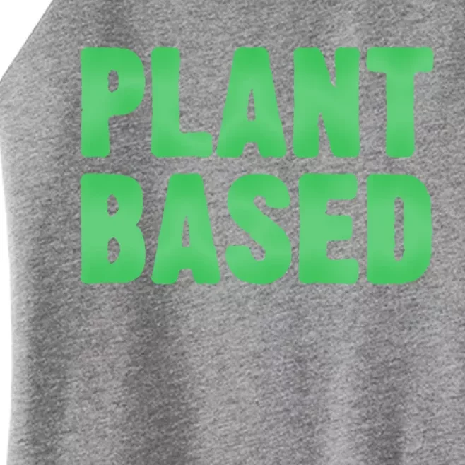 Plant Based Vegan Funny Vegetarian Saying Gift Cool Gift Women’s Perfect Tri Rocker Tank