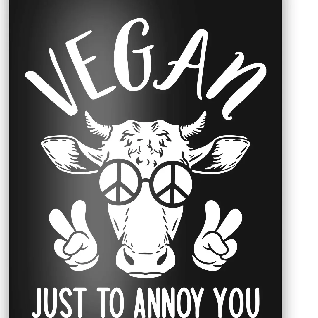 Plant Babes Vegan Just To Annoy You Cow Poster