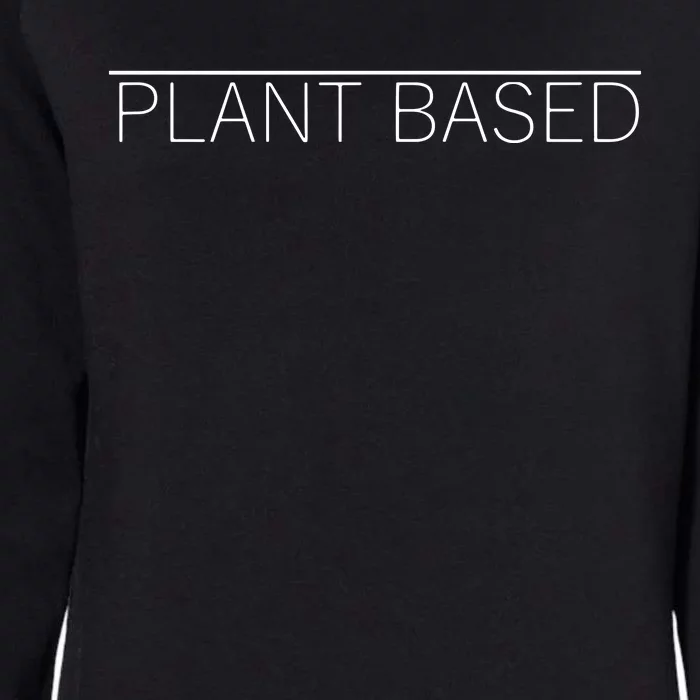 Plant Based Vegan Vegetarian Gift Tee Womens California Wash Sweatshirt