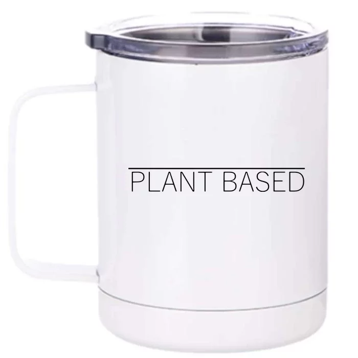 Plant Based Vegan Vegetarian Gift Tee Front & Back 12oz Stainless Steel Tumbler Cup