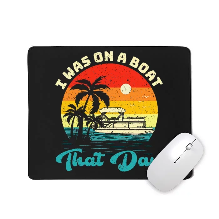 Ponton Boat Vintage Retro I Was On A Boat That Day Mousepad