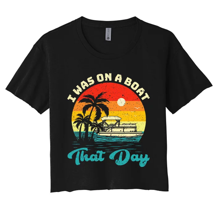 Ponton Boat Vintage Retro I Was On A Boat That Day Women's Crop Top Tee