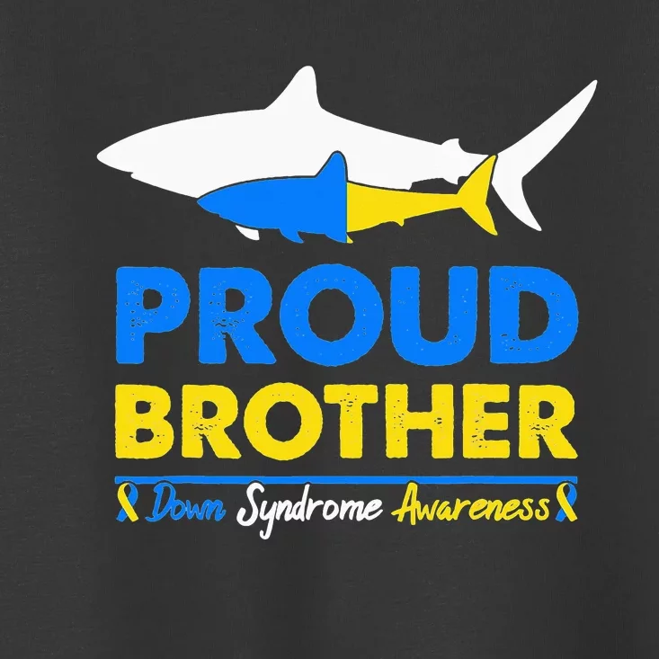 Proud Brother World Down Syndrome Awareness Day Shark T21 Toddler T-Shirt