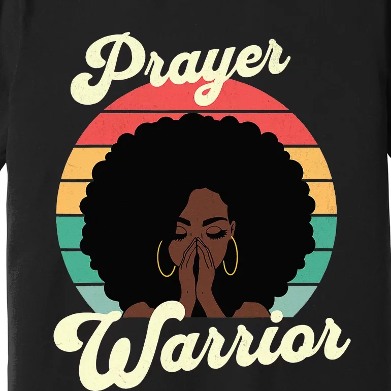 Praying Black Woman Afro Christian Sayings Prayer Warrior Premium T-Shirt