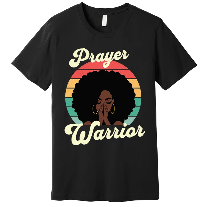 Praying Black Woman Afro Christian Sayings Prayer Warrior Premium T-Shirt