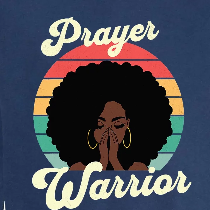 Praying Black Woman Afro Christian Sayings Prayer Warrior Garment-Dyed Sweatshirt