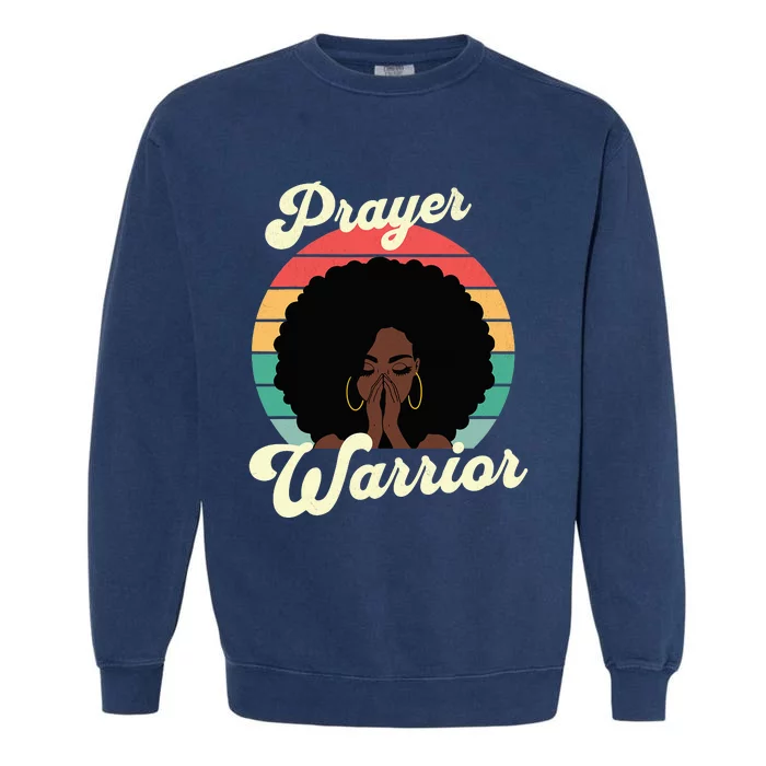 Praying Black Woman Afro Christian Sayings Prayer Warrior Garment-Dyed Sweatshirt