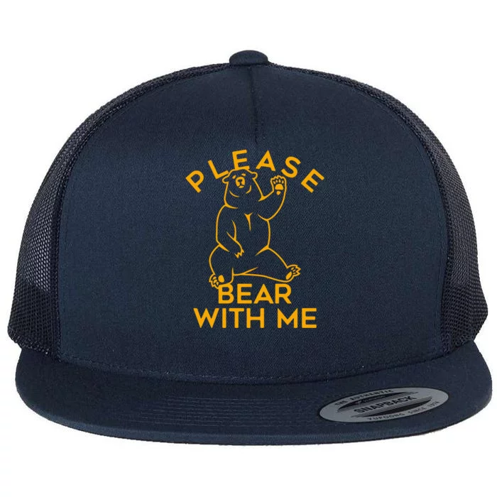 PLEASE BEAR WITH ME Flat Bill Trucker Hat