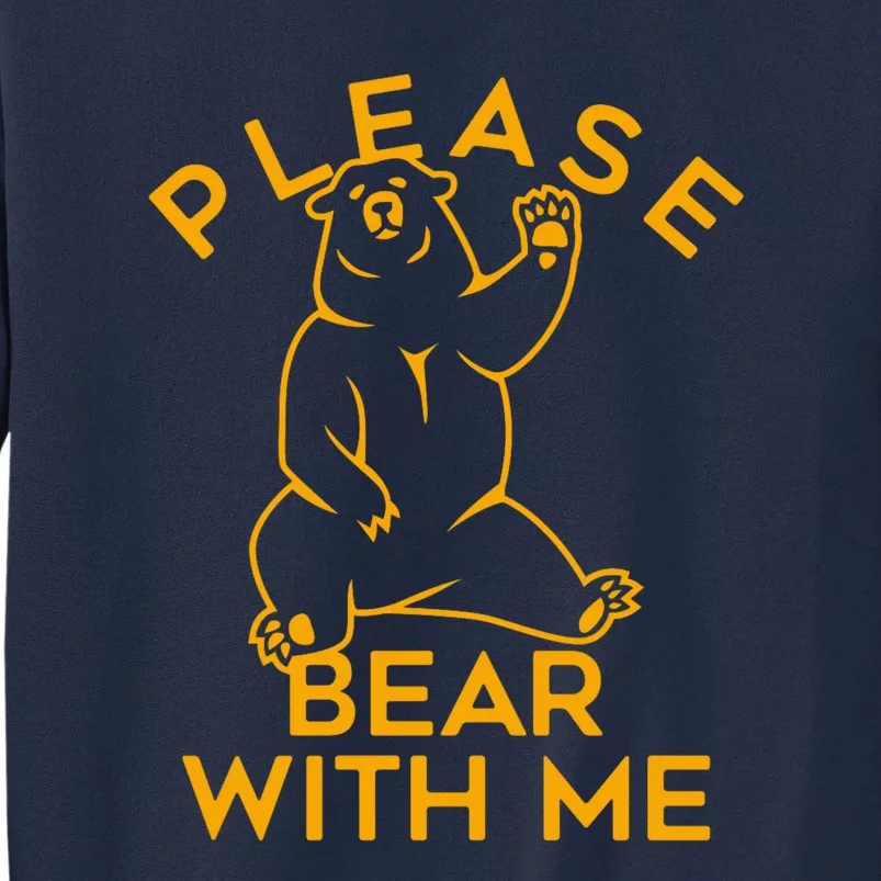 PLEASE BEAR WITH ME Tall Sweatshirt