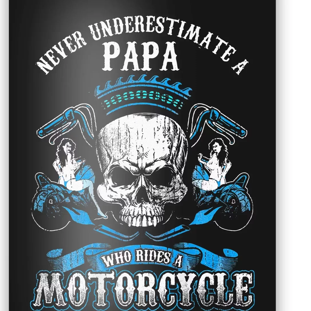 Papa Biker Who Rides A Motorcycle Skull Girl Husband Grandpa Poster