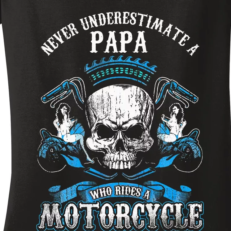 Papa Biker Who Rides A Motorcycle Skull Girl Husband Grandpa Women's V-Neck T-Shirt