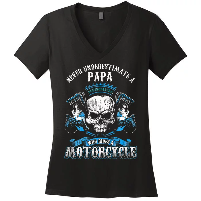 Papa Biker Who Rides A Motorcycle Skull Girl Husband Grandpa Women's V-Neck T-Shirt