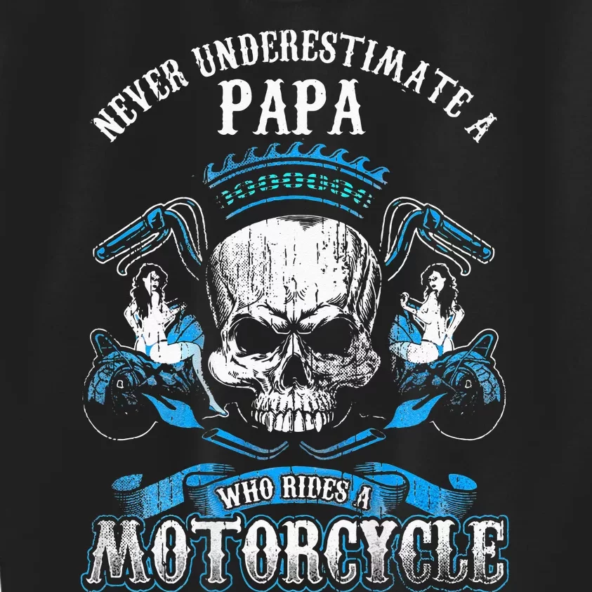 Papa Biker Who Rides A Motorcycle Skull Girl Husband Grandpa Kids Sweatshirt