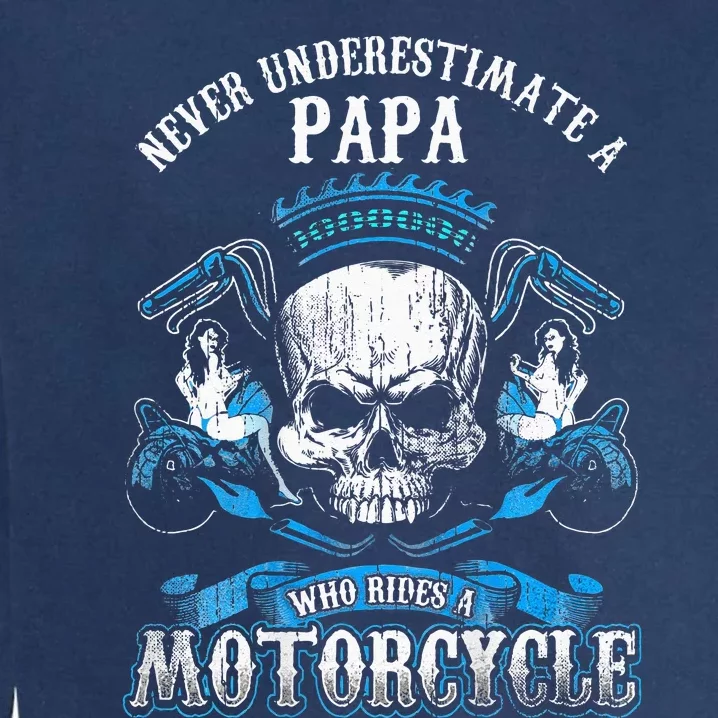 Papa Biker Who Rides A Motorcycle Skull Girl Husband Grandpa Garment-Dyed Sweatshirt