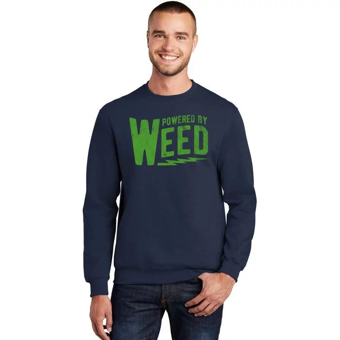 Powered By Weed Tall Sweatshirt