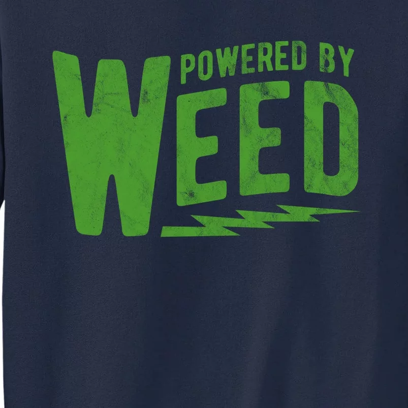 Powered By Weed Tall Sweatshirt