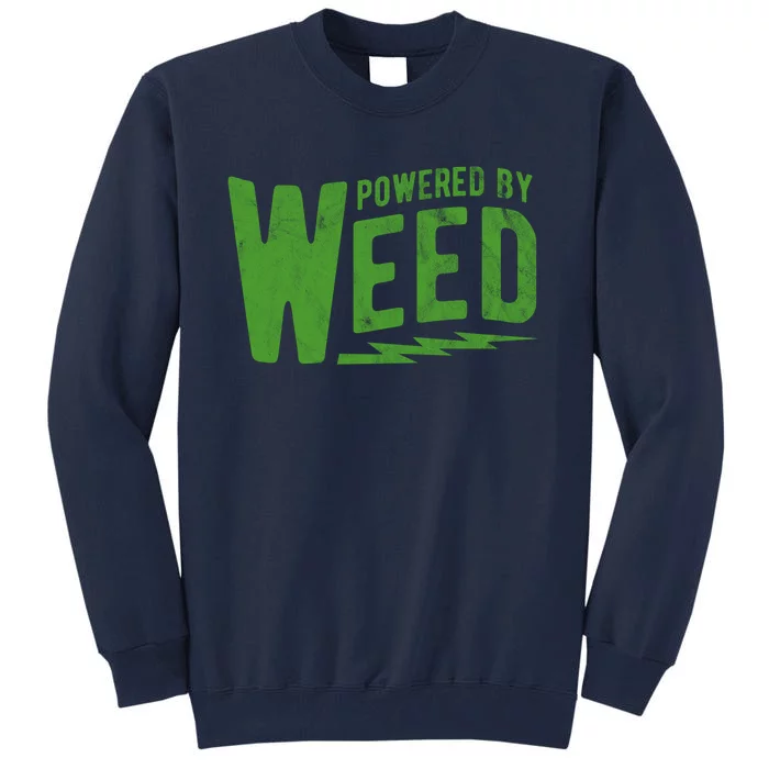 Powered By Weed Tall Sweatshirt