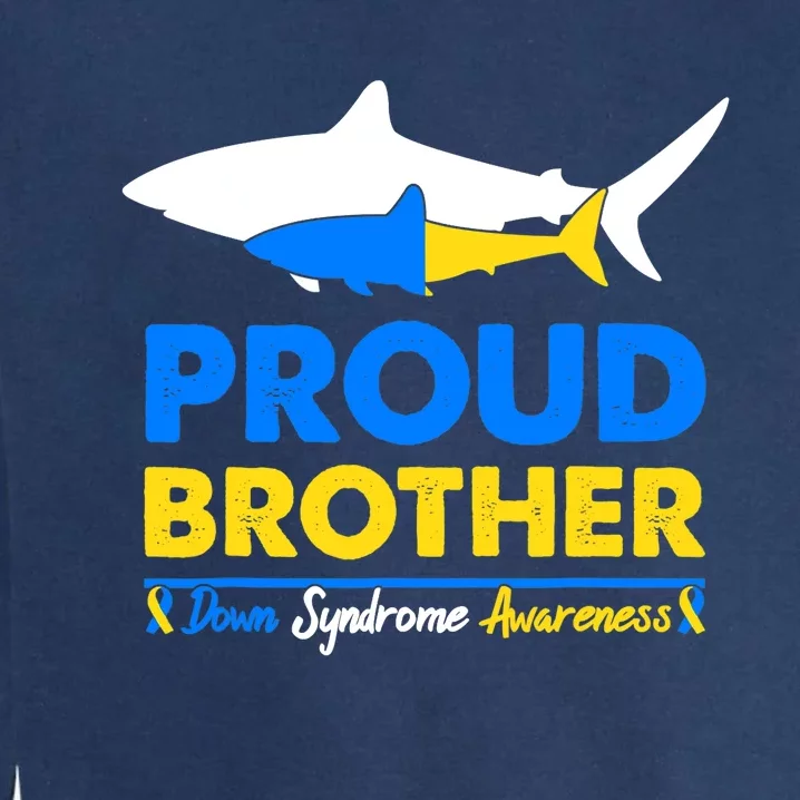 Proud Brother World Down Syndrome Awareness Day Shark T21 Garment-Dyed Sweatshirt