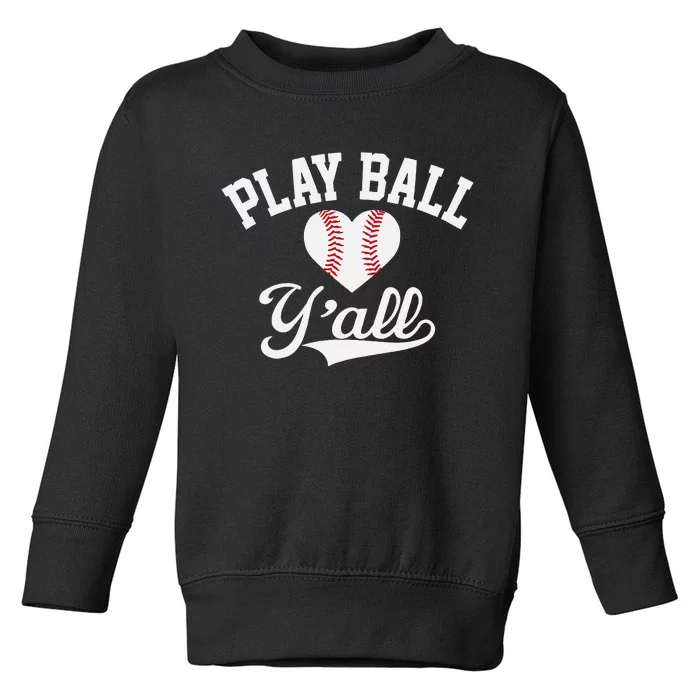 Play ball y'all funny saying for baseball players love heart Toddler Sweatshirt