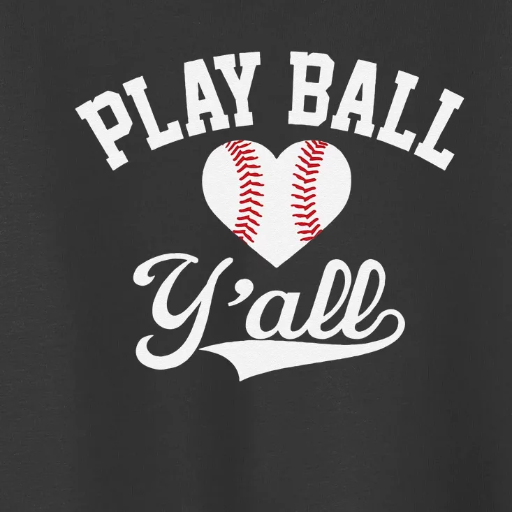 Play ball y'all funny saying for baseball players love heart Toddler T-Shirt