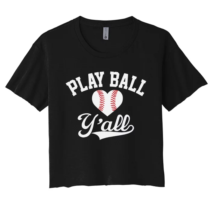 Play ball y'all funny saying for baseball players love heart Women's Crop Top Tee