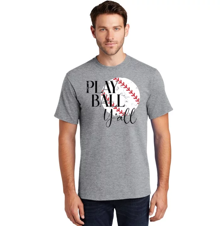 Play Ball Yall Baseball Sport Lover Tall T-Shirt