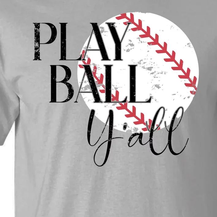 Play Ball Yall Baseball Sport Lover Tall T-Shirt