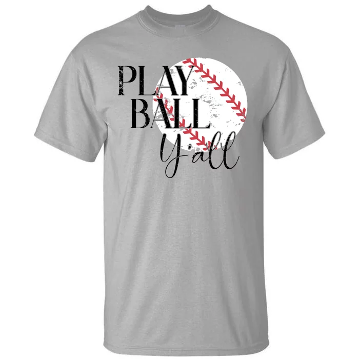 Play Ball Yall Baseball Sport Lover Tall T-Shirt