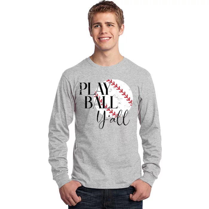 Play Ball Yall Baseball Sport Lover Tall Long Sleeve T-Shirt