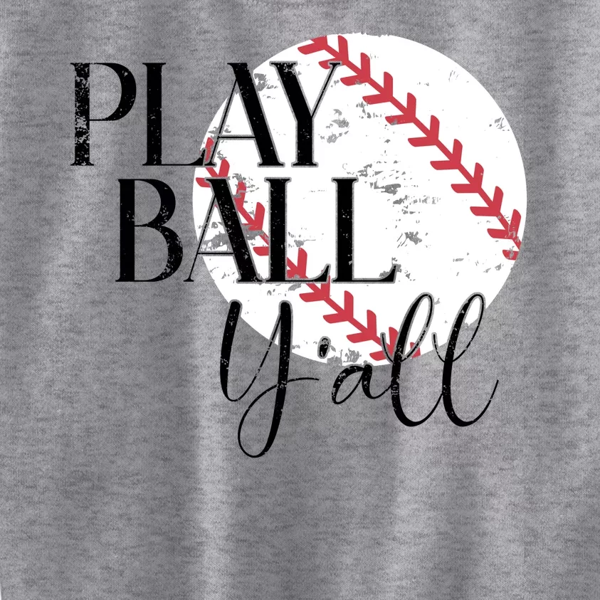 Play Ball Yall Baseball Sport Lover Kids Sweatshirt