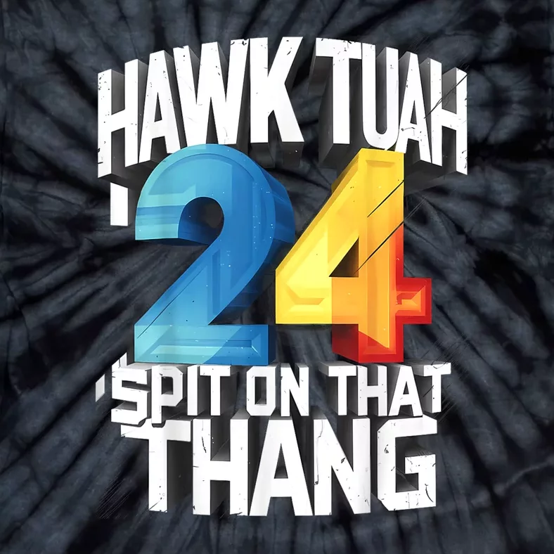 Presidential Candidate 2024 Hawk Tush Spit On That Thing Gift Tie-Dye T-Shirt