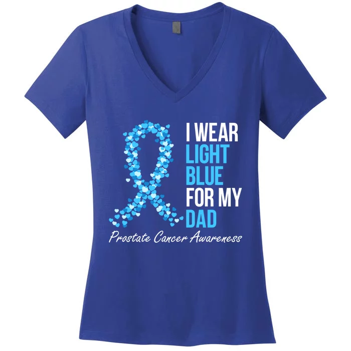 Prostate Cancer Awareness I Wear Light Blue For My Dad Cool Gift Women's V-Neck T-Shirt