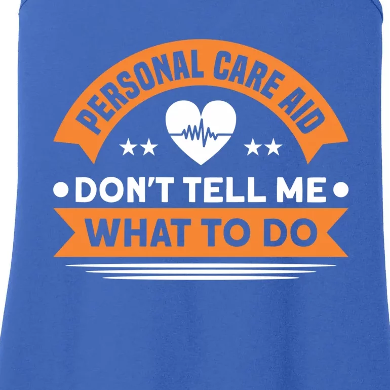 Personal Care Aid Dont Tell Me What To Do Nurse Health Care Gift Ladies Essential Tank