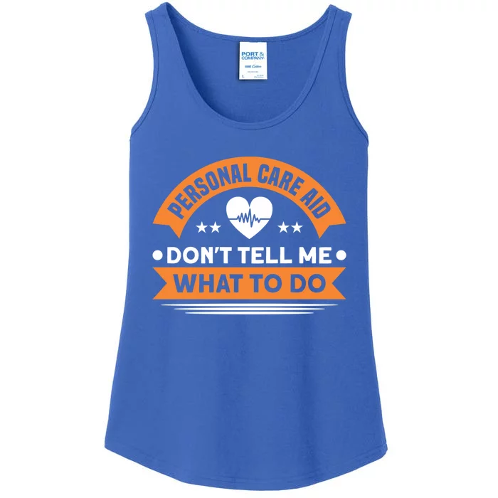 Personal Care Aid Dont Tell Me What To Do Nurse Health Care Gift Ladies Essential Tank