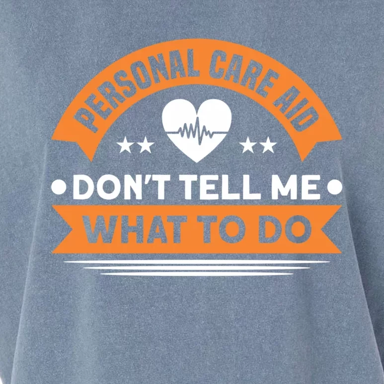 Personal Care Aid Dont Tell Me What To Do Nurse Health Care Gift Garment-Dyed Women's Muscle Tee