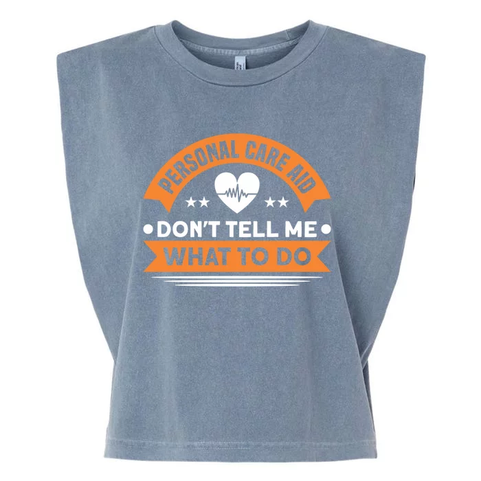 Personal Care Aid Dont Tell Me What To Do Nurse Health Care Gift Garment-Dyed Women's Muscle Tee