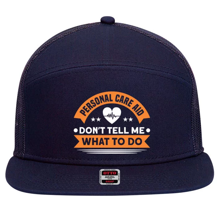 Personal Care Aid Dont Tell Me What To Do Nurse Health Care Gift 7 Panel Mesh Trucker Snapback Hat