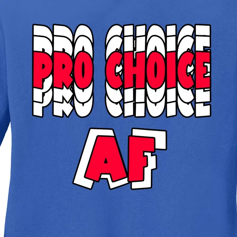 Pro Choice Af Feminist Reproductive Pro Choice 'S Right Cool Gift Ladies Long Sleeve Shirt