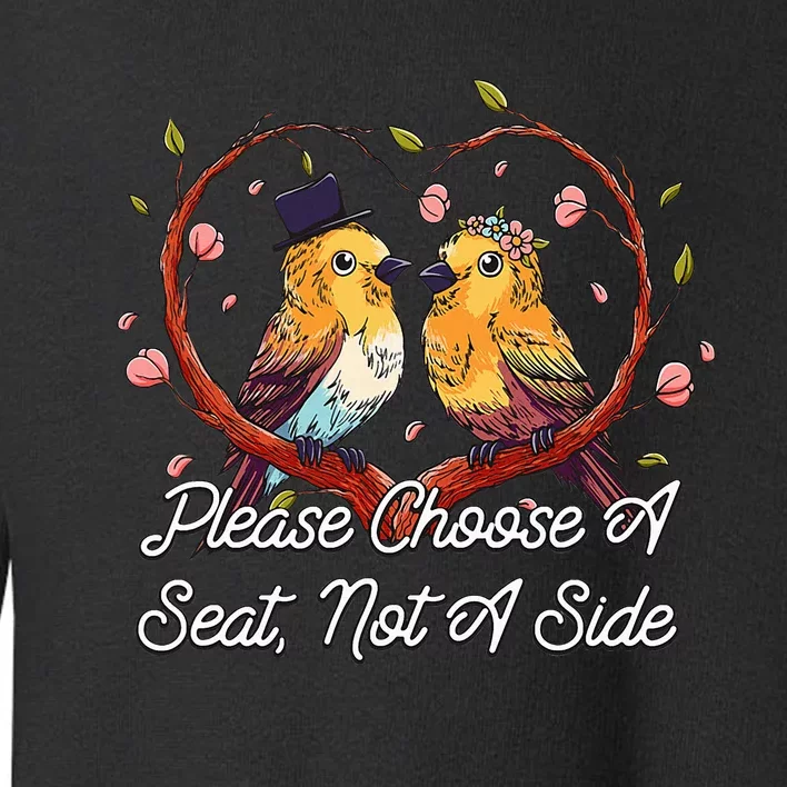 Please Choose A Seat Not A Side Wedding Party Pun Toddler Sweatshirt