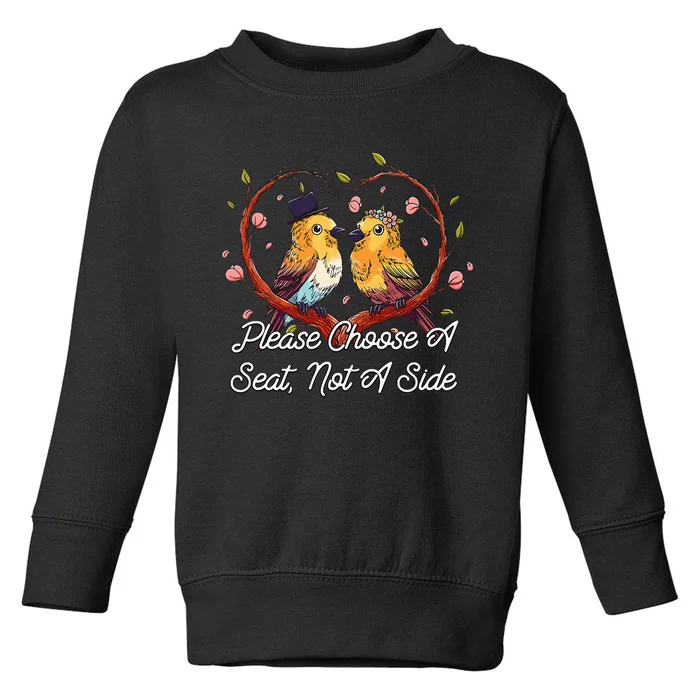 Please Choose A Seat Not A Side Wedding Party Pun Toddler Sweatshirt