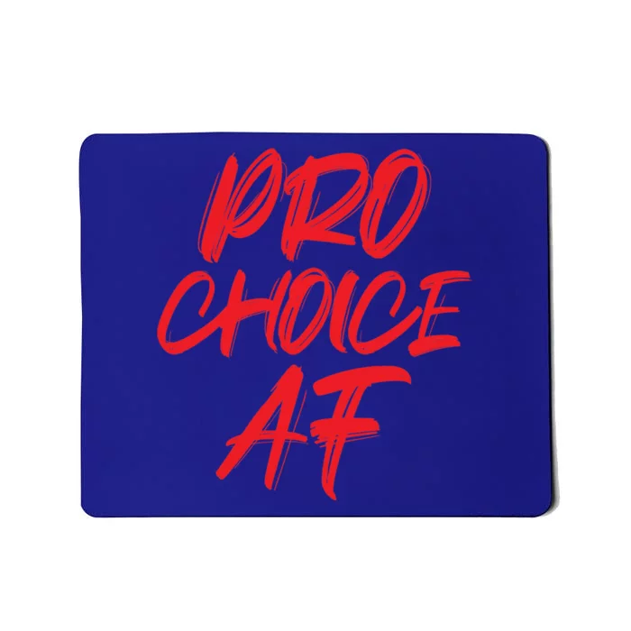 Pro Choice Af Save Roe V Wade Feminist Feminism Protest Gift Mousepad